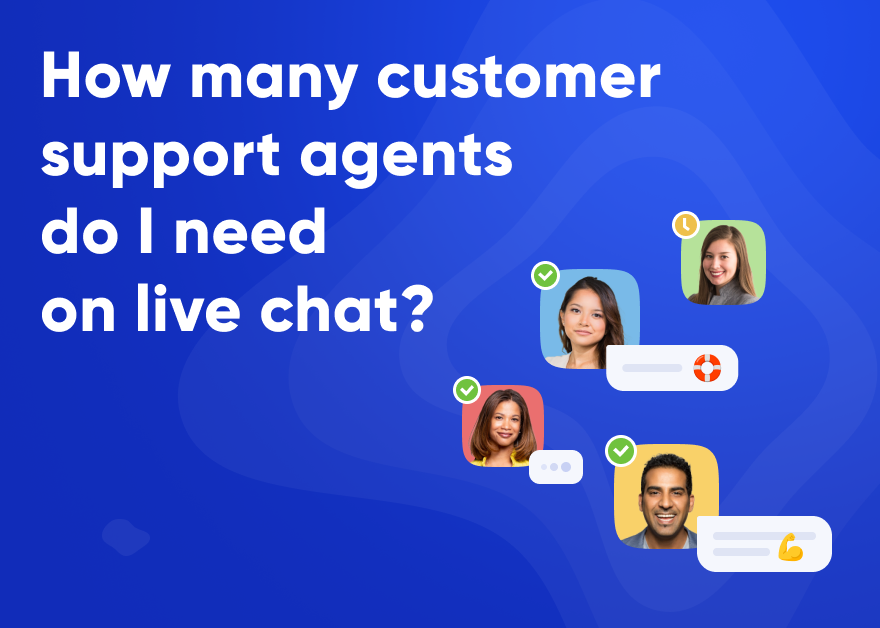 How many customer support agents do I need on live chat?